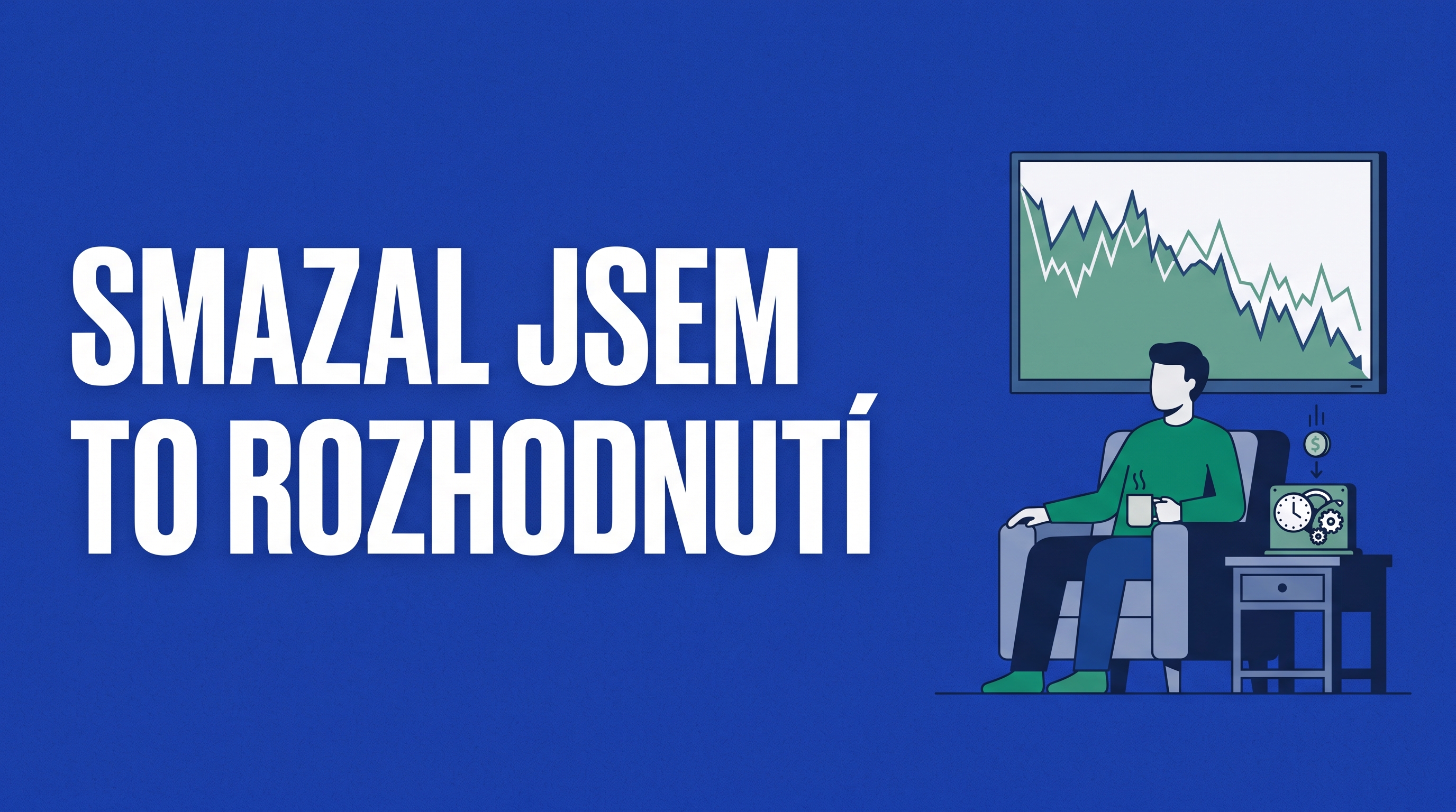 Když trh padá, nedělám nic. Ne že bych byl disciplinovaný — já to rozhodnutí prostě smazal.